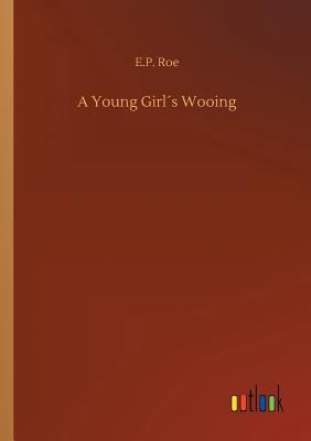 A Young Girl´s Wooing 3732669645 Book Cover