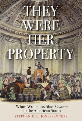 They Were Her Property: White Women as Slave Ow... 0300218664 Book Cover
