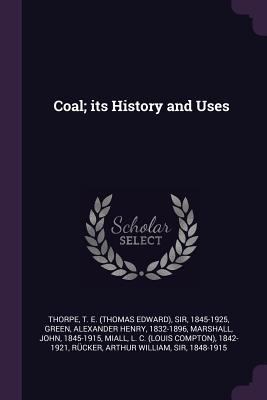 Coal; its History and Uses 1377991857 Book Cover