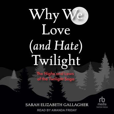 Why We Love (and Hate) Twilight: The Highs and ... B0F47YR6SM Book Cover