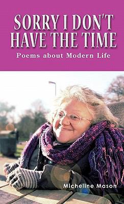 Sorry I Don't Have the Time: Poems about Modern... 1426962614 Book Cover