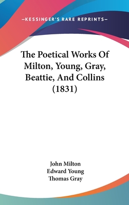 The Poetical Works Of Milton, Young, Gray, Beat... 1436669138 Book Cover