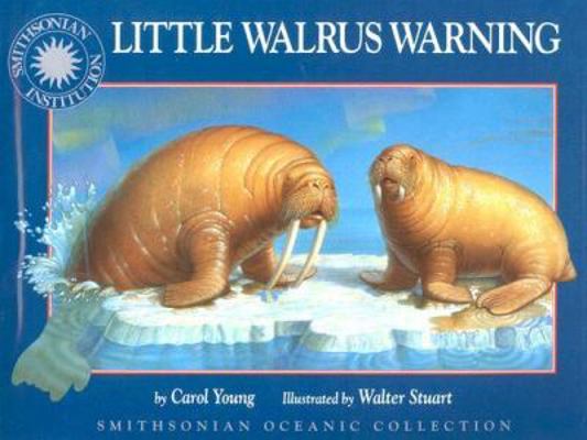 Little Walrus Warning (Smithsonian Oceanic Coll... 1568992718 Book Cover