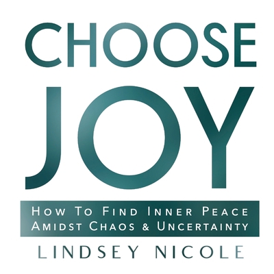 Choose Joy: How To Find Inner Peace Amidst Chao... 1733314814 Book Cover