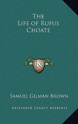 The Life of Rufus Choate 1163224839 Book Cover