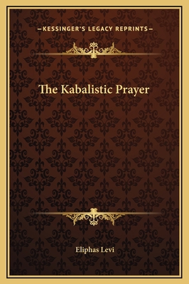 The Kabalistic Prayer 1169164501 Book Cover