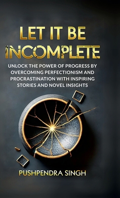 Let It Be Incomplete: Unlock the Power of Progr... B0DHS1JT3G Book Cover