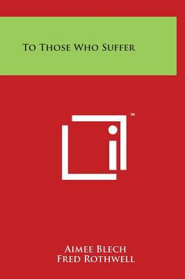To Those Who Suffer 1497902940 Book Cover