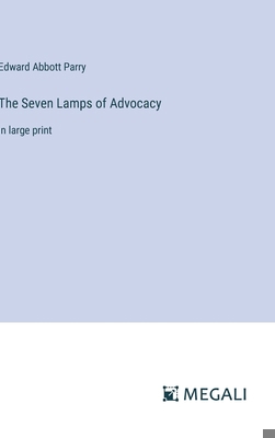 The Seven Lamps of Advocacy: in large print 3387099517 Book Cover