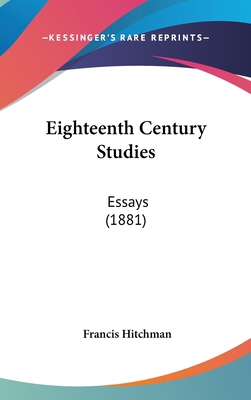 Eighteenth Century Studies: Essays (1881) 1104073188 Book Cover