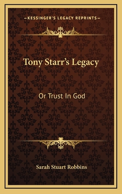 Tony Starr's Legacy: Or Trust in God 1163687197 Book Cover