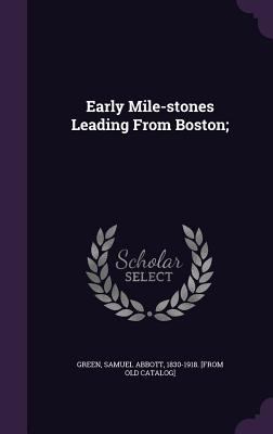 Early Mile-stones Leading From Boston; 1359364404 Book Cover