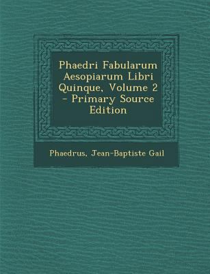 Phaedri Fabularum Aesopiarum Libri Quinque, Vol... [Latin] 1287914055 Book Cover