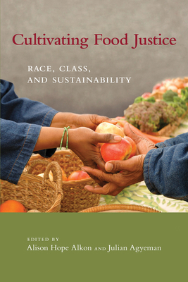Cultivating Food Justice: Race, Class, and Sust... 0262516322 Book Cover