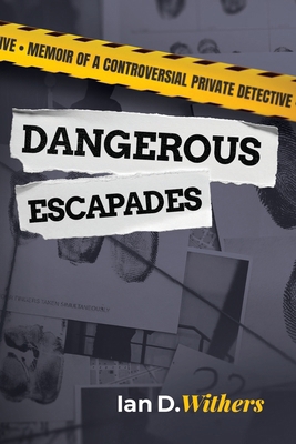 Dangerous Escapades: Memoir of a Controversial ... 1915223253 Book Cover