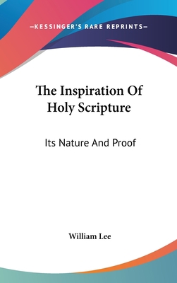 The Inspiration Of Holy Scripture: Its Nature A... 0548229716 Book Cover