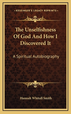 The Unselfishness Of God And How I Discovered I... 1163462470 Book Cover