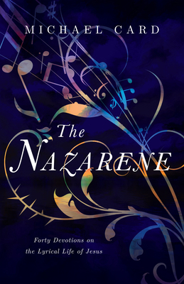 The Nazarene: Forty Devotions on the Lyrical Li... 0830848010 Book Cover