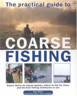 The Practical Guide to Coarse Fishing: Expert A... 184215219X Book Cover