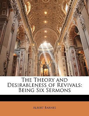 The Theory and Desirableness of Revivals: Being... 1146863195 Book Cover