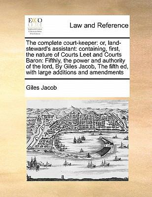 The complete court-keeper: or, land-steward's a... 1171399243 Book Cover