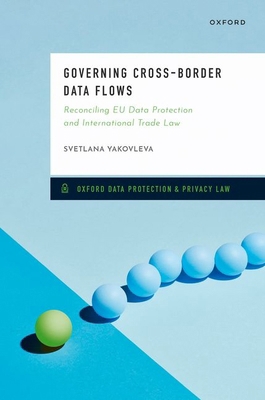 Governing Cross-Border Data Flows: Reconciling ... 0192899244 Book Cover