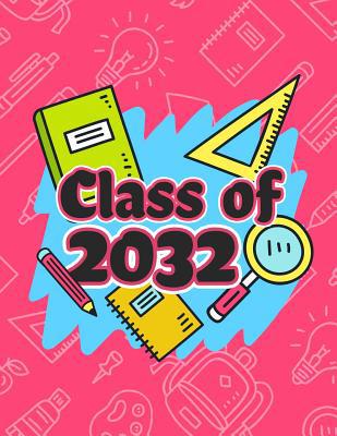 Class of 2032: Funny Back To School notebook, G... 1072968207 Book Cover