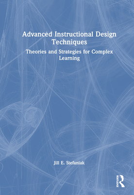 Advanced Instructional Design Techniques: Theor... 1032261838 Book Cover