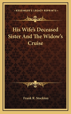 His Wife's Deceased Sister And The Widow's Cruise 1168665965 Book Cover