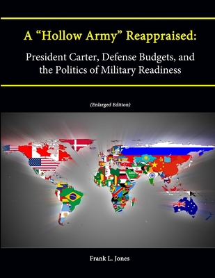 A "Hollow Army" Reappraised: President Carter, ... 1304074145 Book Cover