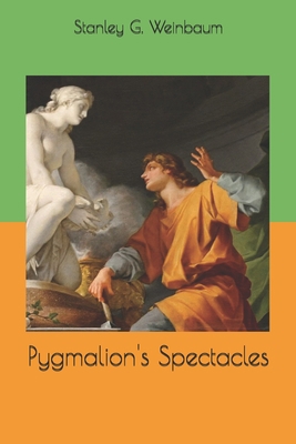 Pygmalion's Spectacles 1661811140 Book Cover