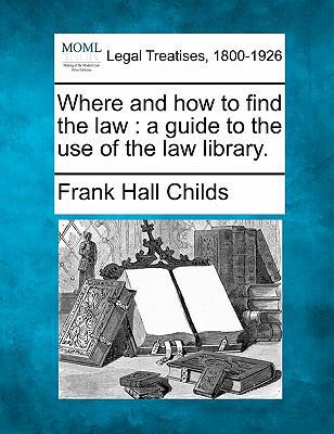 Where and How to Find the Law: A Guide to the U... 1240121237 Book Cover