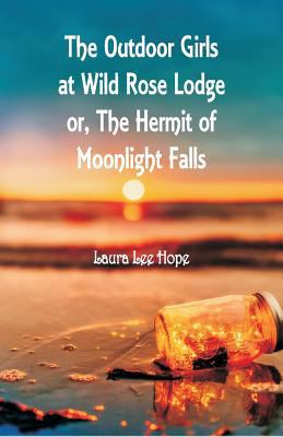 The Outdoor Girls at Wild Rose Lodge: or, The H... 9352974964 Book Cover