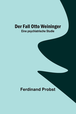 Der Fall Otto Weininger: Eine psychiatrische St... [German] 9356789835 Book Cover