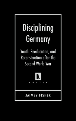 Disciplining Germany: Youth, Reeducation, and R... 081433329X Book Cover