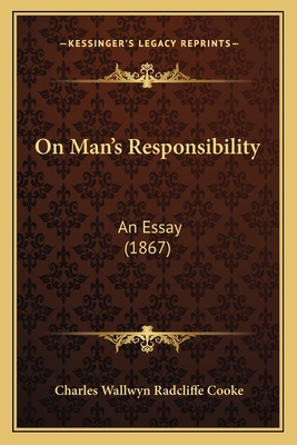 On Man's Responsibility: An Essay (1867) 1165583488 Book Cover