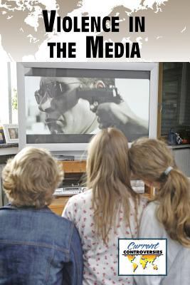 Violence in the Media 0737733004 Book Cover