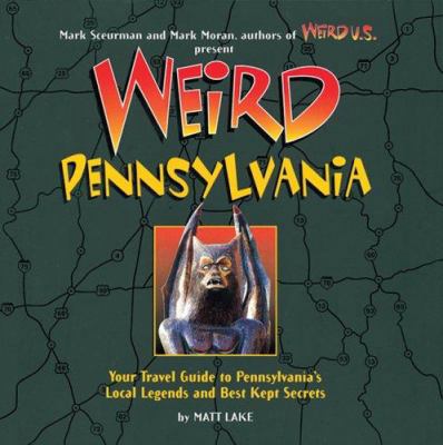Weird Pennsylvania: Your Travel Guide to Pennsy... 1402732791 Book Cover