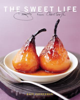 The Sweet Life: Desserts from Chanterelle B001JJBORO Book Cover