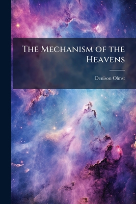 The Mechanism of the Heavens 1025168852 Book Cover