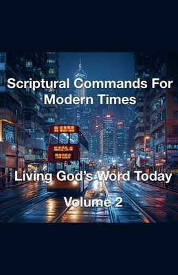 Scriptural Commands for Modern Times Living God... B0DHC2BGCW Book Cover