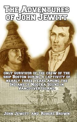 The Adventures of John Jewitt: Only Survivor of... 1389518892 Book Cover