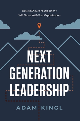 Next Generation Leadership: How to Ensure Young... 1400215471 Book Cover