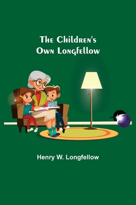 The Children's Own Longfellow 9355118759 Book Cover