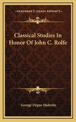 Classical Studies in Honor of John C. Rolfe 1164506757 Book Cover