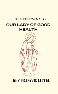 Our Lady of Good Health: Pocket Novena            Book Cover