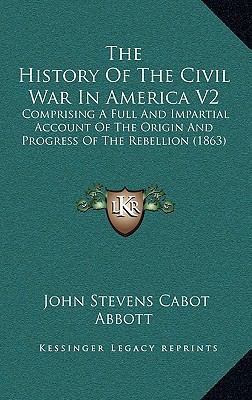 The History Of The Civil War In America V2: Com... 1168158753 Book Cover