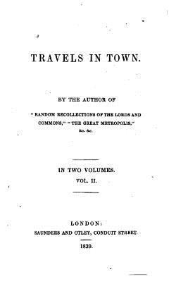 Travels in town - Vol. II 1533112444 Book Cover