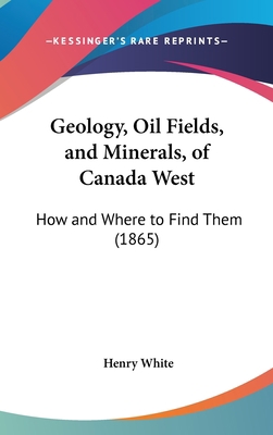 Geology, Oil Fields, and Minerals, of Canada We... 116191398X Book Cover