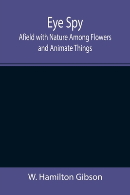 Eye Spy: Afield with Nature Among Flowers and A... 9355392516 Book Cover